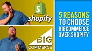 5 reasons you should choose BigCommerce over Shopify