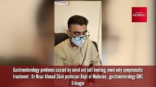 Gastroenterology problems caused by covid need only symptomatic treatment : Dr Nisar Shah