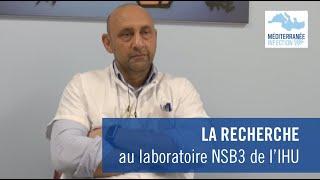 La recherche au laboratoire NSB3 de l'IHU Méditerranée Infection