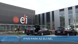 Szegedi Hírek Ipari park az ELI-nél 2017.02.20.