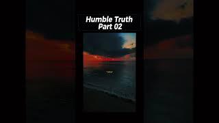 The Humble Truth - Part 02