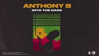 Anthony B -Into The Dark (Official Audio)