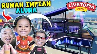 ALUNA BELI RUMAH IMPIAN DI LIVETOPIA PARTY PAKAI UANG PAPI!! WOW MEWAH BANGET!!