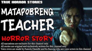 MATAPOBRENG TEACHER HORROR STORY | True Horror Stories | Tagalog Horror