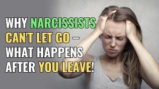 Why Narcissists Can't Let Go – What Happens After You Leave! | NPD | Narcissism |BehindTheScience