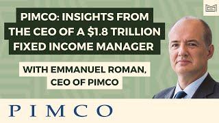 PIMCO: Insights from the CEO of a $1.8 Trillion Fixed Income Manager - With Emmanuel Roman