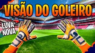 COMO É A VISÃO DO GOLEIRO JOGANDO DE LUVA NOVA!