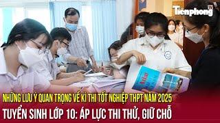 Những lưu ý quan trọng về kì thi tốt nghiệp THPT năm 2025