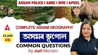 Complete Assam Geography | অসমৰ ভূগোল | Assam Geography Questions for Assam Police, ADRE, APDCL#6