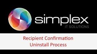 Simplex Recipient Confirmation - Uninstall Process