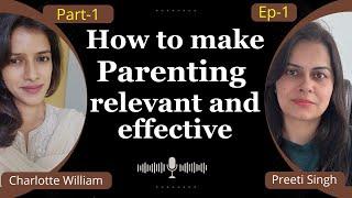 How to make parenting more relevant and effective (Part-1) || Episode-1