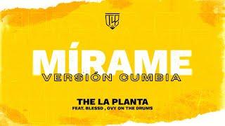 The La Planta - Mírame ( Versión Cumbia ) feat. BLESSD , Ovy On The Drums