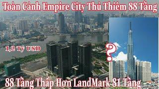 Toàn Cảnh Empire City 88 Tầng Nhưng Lại Thấp Hơn Landmark 81 ?