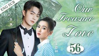 ENGSUB【Our Treasure Love】▶EP56 | Xu Kai、Jiang KaitongCDrama Recommender