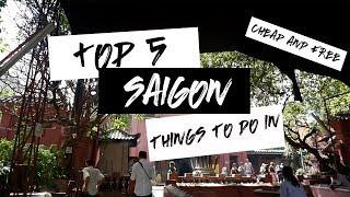 TOP 5 Things To Do In SAIGON ( Cheap and Free )