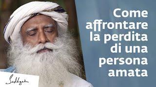 Come Affrontare la Perdita di una Persona Amata? | Sadhguru Italiano