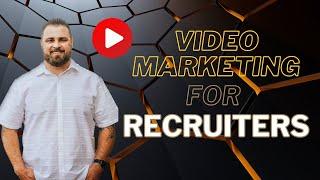 Why RECRUITERS Need Video Marketing｜Donnie Gupton