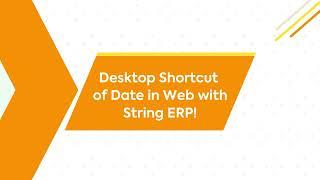 Desktop Shortcut of Date in Web with String ERP! (Textile ERP Software)