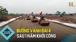 Đường Vành đai 4 sau 1 năm khởi công | Hà Nội đẹp và chưa đẹp