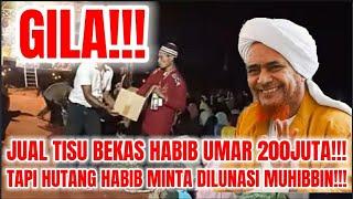 GILA!!! HABIB INI JUAL TISU BEKAS HABIB UMAR 200JUTA!! TAPI PUNYA HUTANG MINTA DILUNASI MUHIBBIN!!