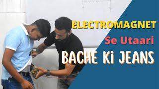 Electromagnet Se Utaari Bache Ki Jeans I How To Make Electromagnet I Live Experiment I Ashu Sir