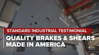 Standard Industrial Testimonial | Quality Brakes & Shears Made In America - JPS International Inc