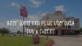 Best Western PLUS Victoria Inn & Suites Review - Victoria , United States of America