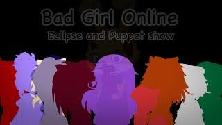 Bad Girl Online // Eclipse and Puppet show // EAPS/SAMS // GL2