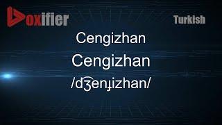 How to Pronounce Cengizhan (Cengizhan) in Turkish - Voxifier.com