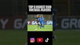 Top 5 Highest-paid football players!