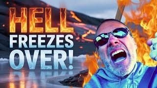 Hell Has Finally Fozen Over!
