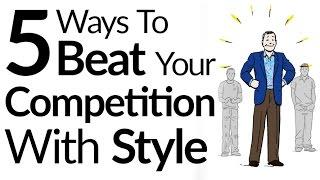 5 Ways To Beat Your Competition | Outshine Competitors Without Saying A Word | Signal Strength