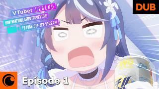 VTuber Legend: How I Went Viral after Forgetting to Turn Off My Stream Ep. 1 English Dub