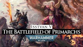 Isstvan V: The Battlefield of Primarchs | Warhammer 40k Lore