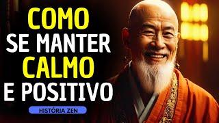  COMO CULTIVAR A CALMA E A POSITIVIDADE NA SUA VIDA | HISTÓRIA ZEN