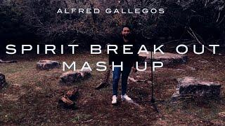 Spirit Break Out Mashup- Alfred Gallegos