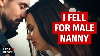 I Fell For Male Nanny | @LoveBusterShow