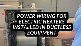 Power Wiring For Electric Heaters Installed In Ductless Equipment