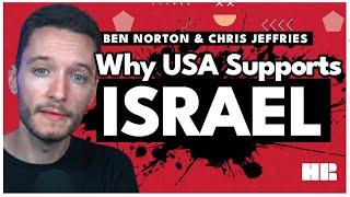 Why is America Supporting Israel? | Ben Norton & Chris Jeffries