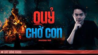 Nghe truyện ma : QUỶ CHỜ CON - Chuyện ma miền Tây xưa Nguyễn Huy kể