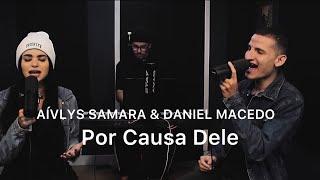 Aívlys Samara feat. Daniel Macedo - Por Causa Dele (COVER)