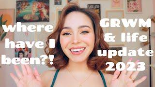 Where I've Been! GRWM & Life Update 2023