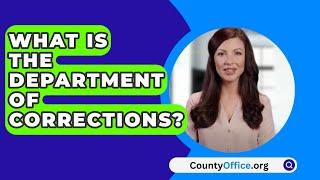 What Is The Department Of Corrections? - CountyOffice.org