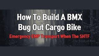 How To Build A BMX Bug Out Cargo Bike - Post EMP Emergency Transport