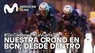 #LaVuelta23: Nuestra Crono por Equipos en Barcelona, desde dentro | #SinCadena - Movistar Team 2023