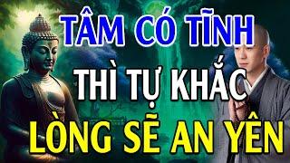 TÂM có TĨNH thì tự khắc lòng sẽ AN YÊN, đời sẽ VUI VẺ - Lời Phật Dạy