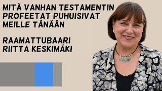 Mitä Vanhan testamentin profeetat puhuisivat tänään - Riitta Keskimäki