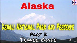 Denali National Park and Preserve, Alaska – Part 2 (TRAVEL GUIDE) | Beautiful America Series | Ep#11