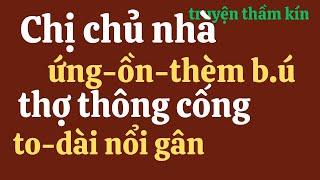 Bà Chủ Nhà Mê Mệt Anh Thợ Thông Cống.