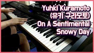 Yuhki Kuramoto 「On A Sentimental Snowy Day」 piano play by 앙뮤(angmyu)